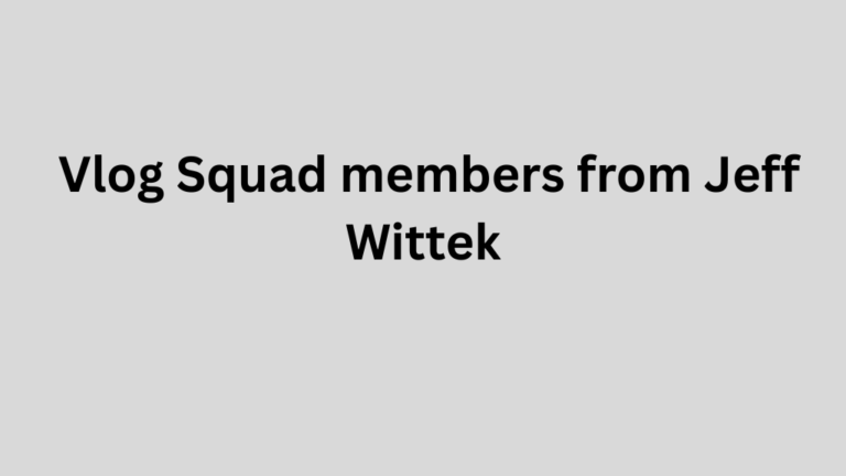 Vlog Squad members from Jeff Wittek